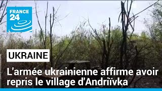 L'armée ukrainienne affirme avoir repris le village d'Andriïvka près de Bakhmout • FRANCE 24