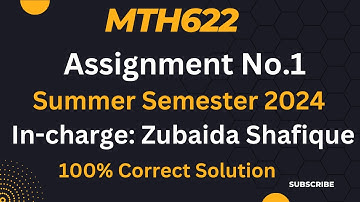 Mth622 Assignment No.1 Solution Zubaida Shafique Summer Semester 2024 | %100 Correct Answer