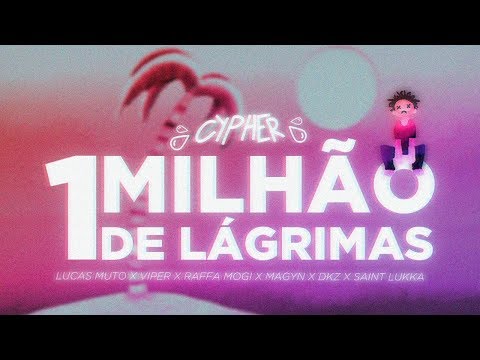 CYPHER "Um Milhão de Lágrimas" - Lucas Muto, Viper, Raffa Mogi, Magyn, DKZ, Saint Lukka