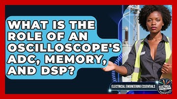 What Is The Role Of An Oscilloscope