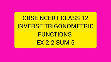 CBSE NCERT CLASS 12 MATHS INVERSE TRIGONOMETRIC FUNCTIONS EX 2.2 SUM 5 (SOLUTION IN ENGLISH)