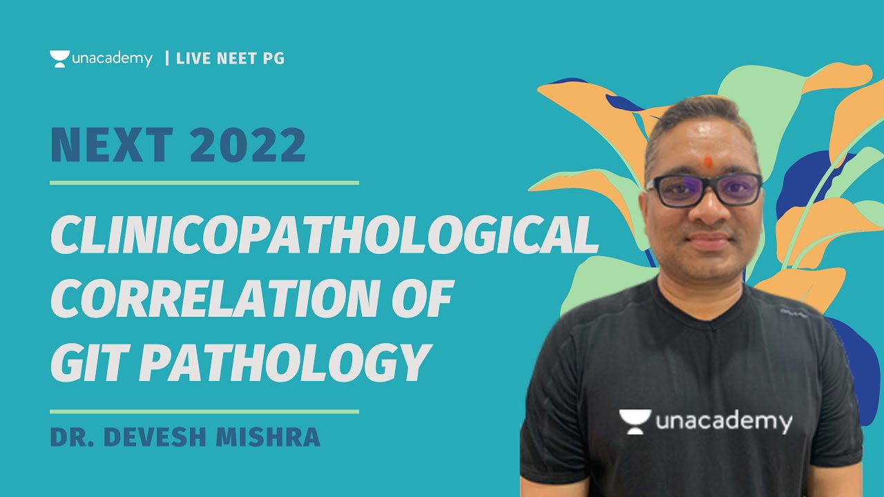NEXT 2022 | Clinicopathological correlation of GIT Pathology | Dr. Devesh Mishra