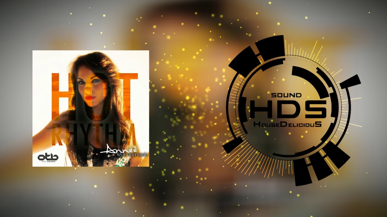 Anneè feat. Muphasah - Hot Rhythm (HouseDeliciouS Remix)