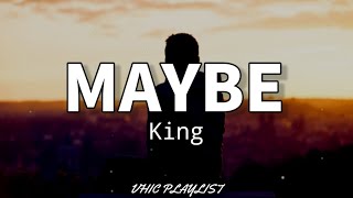 Maybe - King (Lyrics)🎶