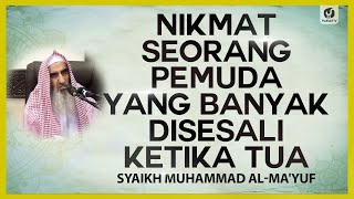 Nikmat Seorang Pemuda yang Banyak Disesali Ketika Tua - Syaikh Muhammad al-Ma'yuf #NasehatUlama