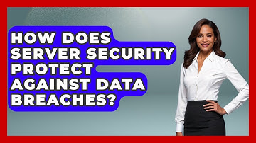 How Does Server Security Protect Against Data Breaches? - Server Logic Simplified