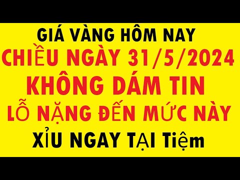 giá vàng hôm nay chiều ngày 31/5/2024 - trực tiếp Bảng giá vàng trong nước 9999 sjc Mới Nhất