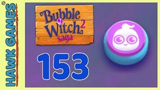 Bubble Witch 2 Saga Level 153 (Ghost mode) - 3 Stars Walkthrough, No Boosters