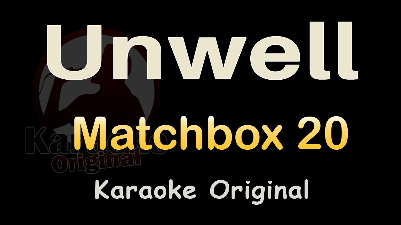 Unwell Karaoke [Matchbox 20] Unwell Karaoke Original YouTube