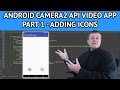 Android Camera2 API Video App - Part 1 How to add icons using android studio