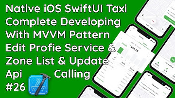 #26 SwiftUI MVVM: Integrating Service & Zone Lists in Taxi Driver Profile Edit | Update Profile API