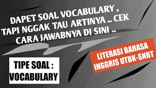 SOAL VOCABULARY LITERASI BAHASA INGGRIS UTBK-SNBT : NGGAK TAU ARTINYA... COBA JAWAB PAKAI CARA INI