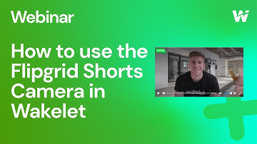 How to use the Flipgrid Shorts Camera in Wakelet (Wakelet Webinar)