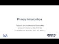 Primary Amenorrhea - Case Based Conference