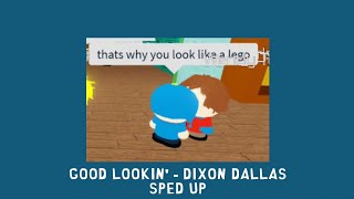 Good Lookin' - Dixon Dallas [sped up]