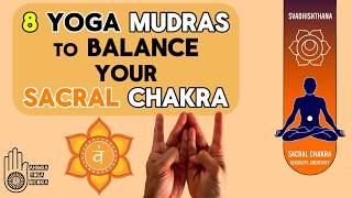 Balance your Sacral Chakra | Svadhisthana | 8 Yoga Mudras
