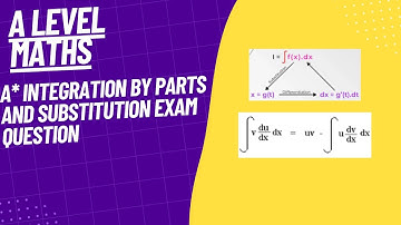 A* Integration by Parts and Substitution Exam Question- A Level Maths