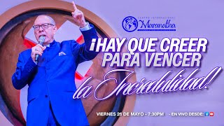 ¡HAY QUE CREER PARA VENCER LA INCREDULIDAD!- Pastor Nahum Rosario -Vie, 26 Mayo 2023
