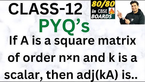 If A is a square matrixof order n×n and k is a  scalar, then adj(kA) is..