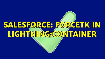 Salesforce: forcetk in lightning:container (2 Solutions!!)