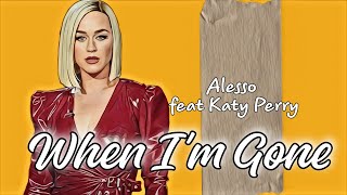 Alesso feat Katy Perry - When I'm Gone (lyrics)