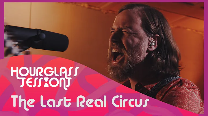 The Last Real Circus - Nottoway | Hourglass Sessio...