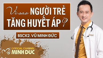 ‼️ CAO HUYẾT ÁP Ở NGƯỜI TRẺ | BSCK2. VŨ MINH ĐỨC (Phòng khám GOLDEN CARE)