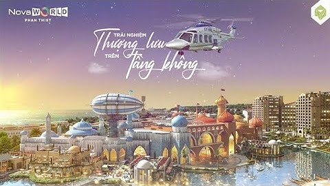NOVAWORLD PHAN THIET - TẬN HƯỞNG ĐẶC QUYỀN TRẢI NGHIỆM BAY TRỰC THĂNG ĐẲNG CẤP