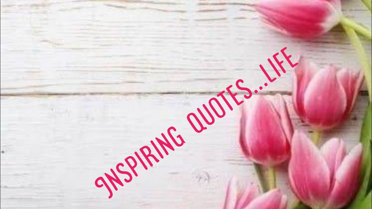 Inspiring quotes Life YouTube