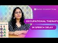 Occupational therapy in speech delay  priyanka gupta