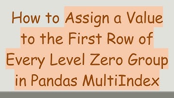How to Assign a Value to the First Row of Every Level Zero Group in Pandas MultiIndex