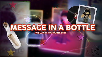 Message In A Bottle ❤️ | Roblox Typography Edit RMV | Alight Motion | EthanDrazon
