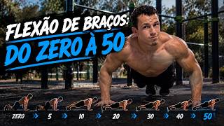 FLEXÃO DE BRAÇO: DO ZERO A 50 | TUDO QUE VOCÊ PRECISA SABER