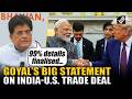 “99% details finalised…”, Piyush Goyal’s big statement on India-U.S. trade deal