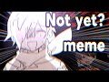 【呪👹2手描き】Not yet? meme