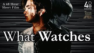 What Watches | A 48 Hour Short Film