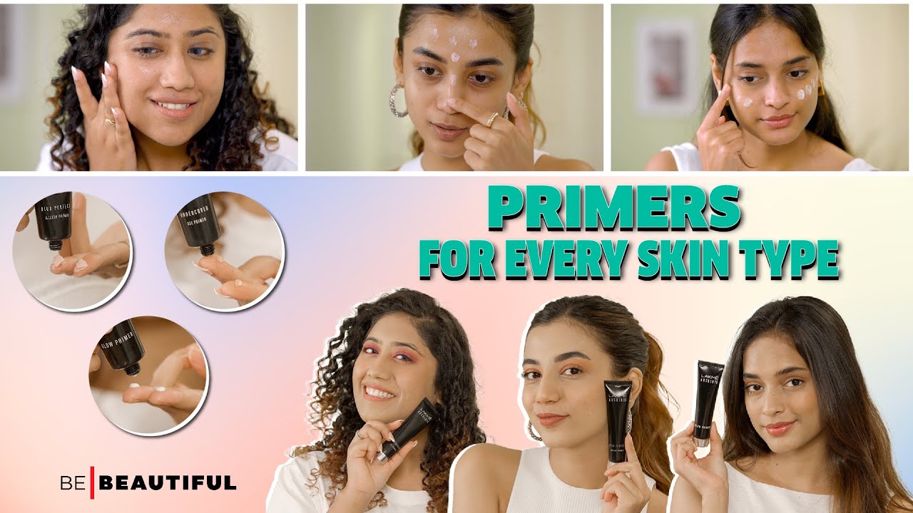 Primers For All Skin Types What Primer To Use Primer 101 Beauty