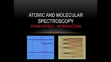 Atomic and molecular spectroscopy-Stark effect introduction