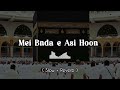 Mei Bnda E Asi Hoon Naat Slow Reverb Naatsharif Mei Bnda E Asi Hoon Naat Slow Reverb Naatsharif