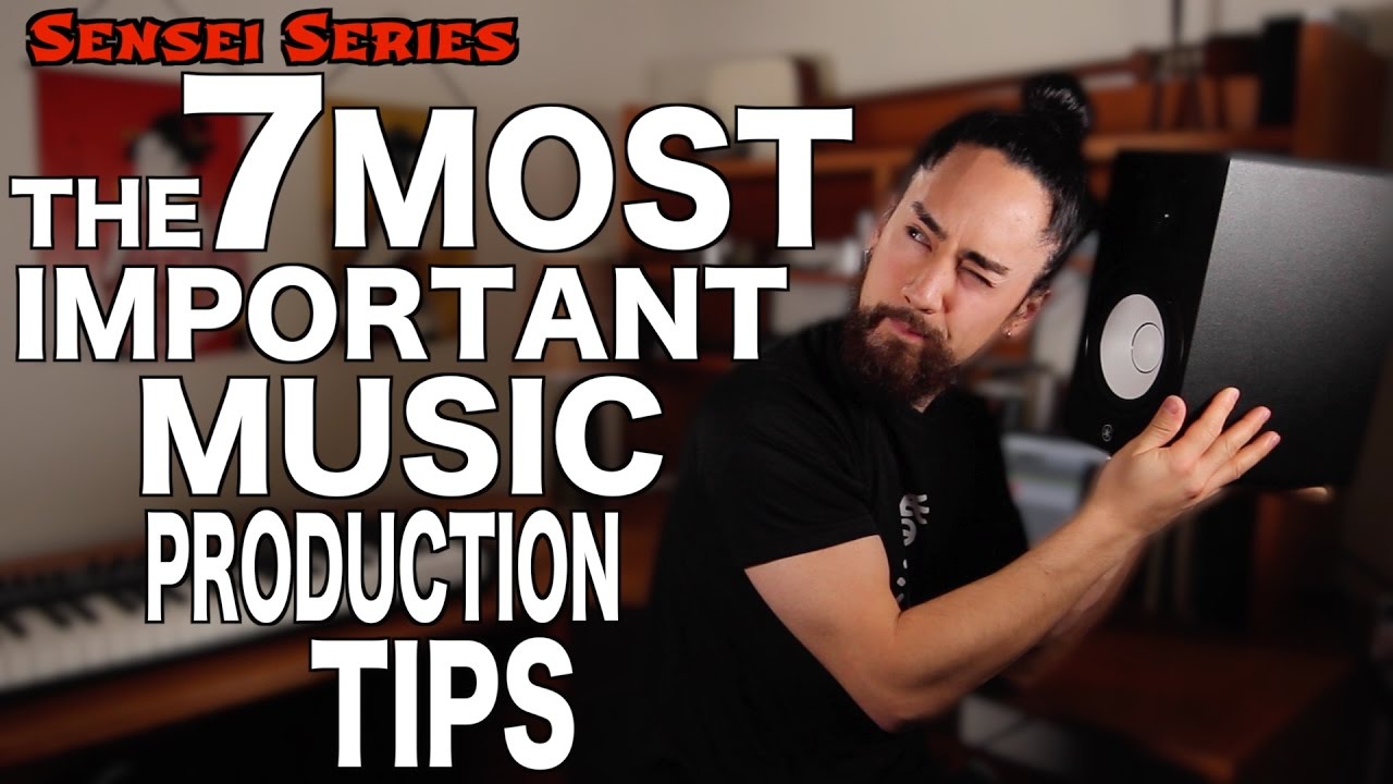 The 7 Most Important Music Production Tips - YouTube
