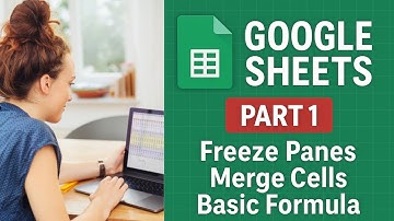 Google Sheets Part 1: Freeze Panes, Merge Cells & Basic Formula