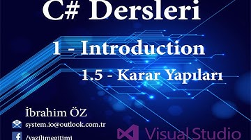 C# Dersleri 1 - Introduction 1.5 - Karar Yapıları (IF-Else, Switch Case)