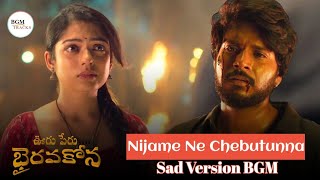 Ooru Peru Bhairavakona BGMs - Return of Bhoomi | Nijame Ne Chebutunna Song Sad Version BGM