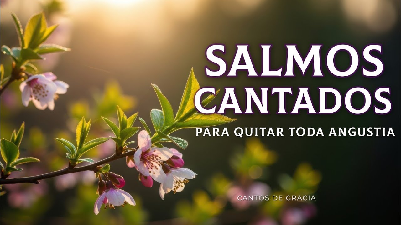 Salmos Cantados para Calmar la Mente y la Angustia en Momentos ...