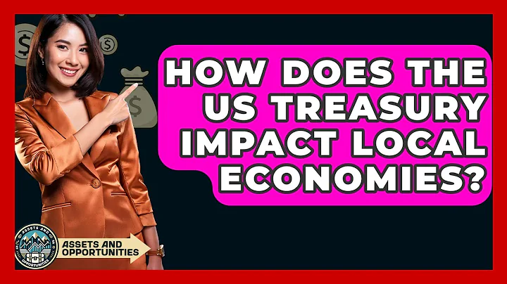 How Does The US Treasury Impact Local Economies? - AssetsandOpportunity.org