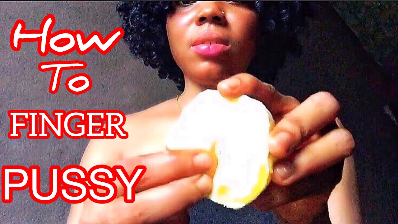 HOW TO FINGER A PUSSY LIKE A PRO AND MAKE HER SQUIRT 👅💦...PLEASE WATCH