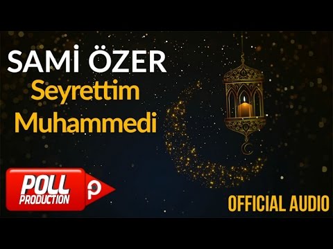 Sami Özer - Seyrettim Muhammedi ( Official Audio )