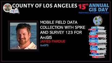 MOBILE FIELD DATA COLLECTION WITH SPIKE AND SURVEY 123 FOR ArcGIS