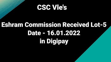 CSC VLE ESHRAM COMMISSION LOT-5 || DIGIPAY 2022 #EshramLot5Commission