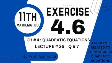 CH # 4 QUADRATIC EQUATIONS||EXERCISE # 4.6, Q# 7|| FORMATION OF QUADRATIC EQUATIONS|| F.SC,1ST YEAR.